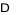 D
